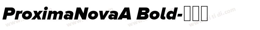 ProximaNovaA Bold字体转换 ProximaNovaA Bold字体转换